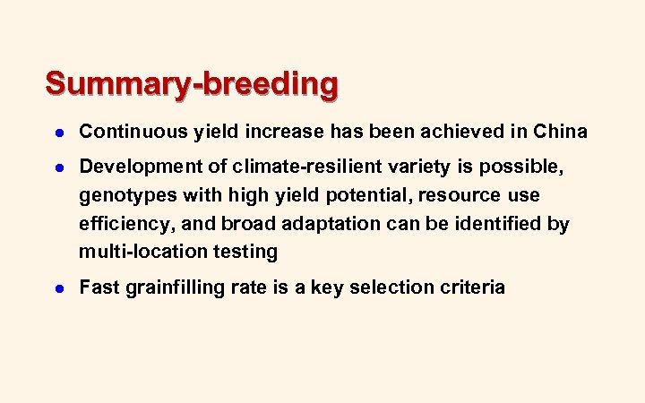 Summary-breeding l Continuous yield increase has been achieved in China l Development of climate-resilient