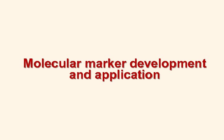 Molecular marker development and application 
