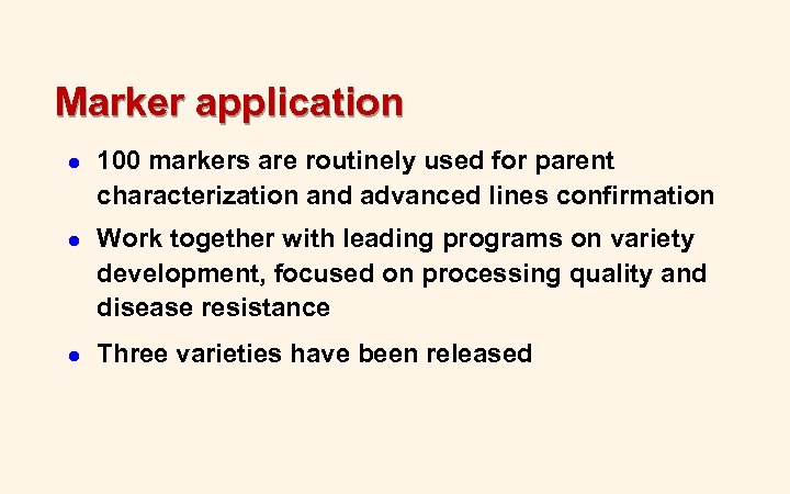 Marker application l 100 markers are routinely used for parent characterization and advanced lines