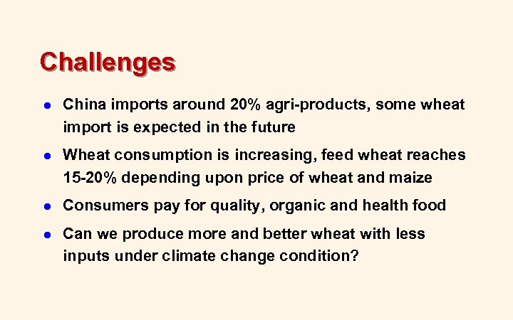 Challenges l China imports around 20% agri-products, some wheat import is expected in the