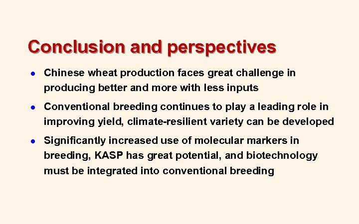 Conclusion and perspectives l Chinese wheat production faces great challenge in producing better and