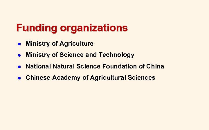 Funding organizations l Ministry of Agriculture l Ministry of Science and Technology l National