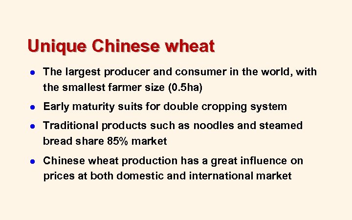 Unique Chinese wheat l The largest producer and consumer in the world, with the
