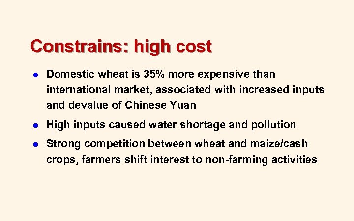 Constrains: high cost l Domestic wheat is 35% more expensive than international market, associated
