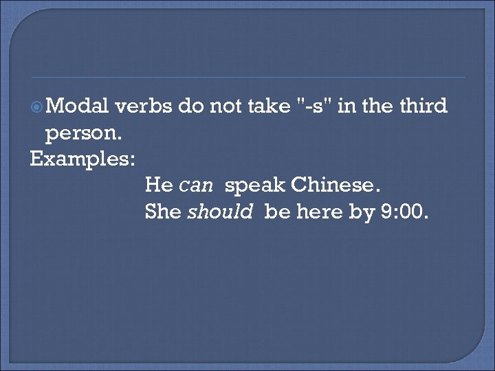  Modal verbs do not take 