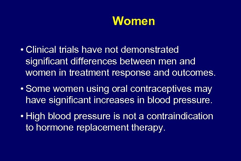 Women • Clinical trials have not demonstrated significant differences between men and women in