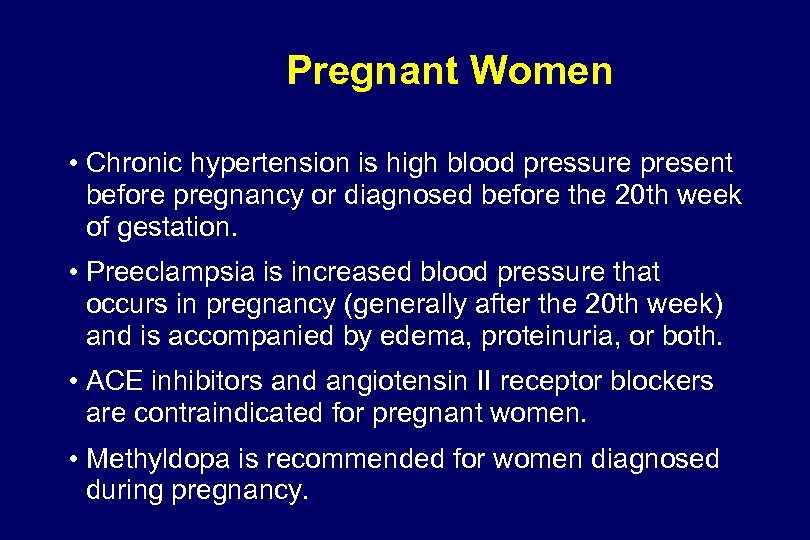 Pregnant Women • Chronic hypertension is high blood pressure present before pregnancy or diagnosed