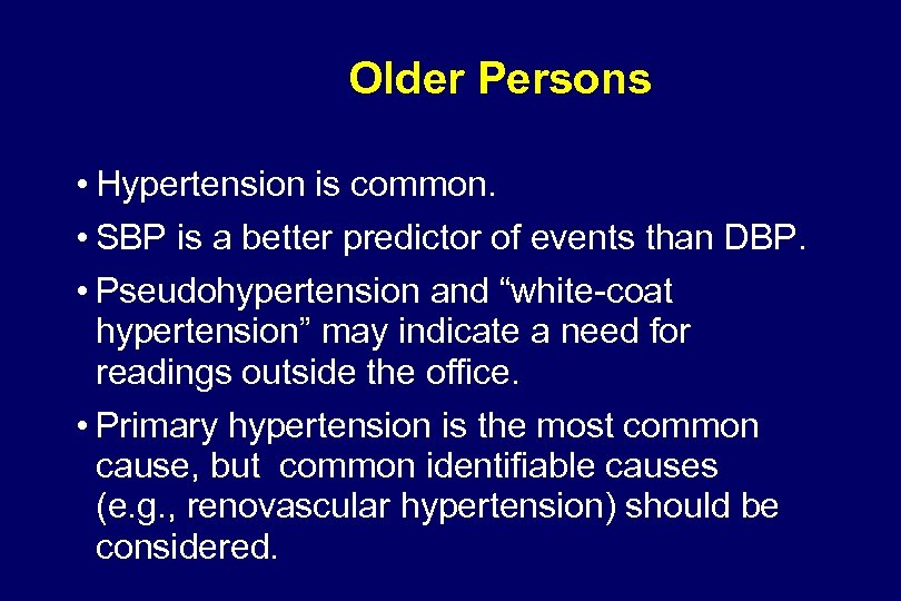 Older Persons • Hypertension is common. • SBP is a better predictor of events