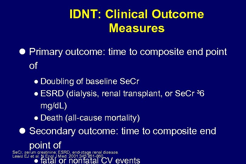 IDNT: Clinical Outcome Measures Primary outcome: time to composite end point of Doubling of