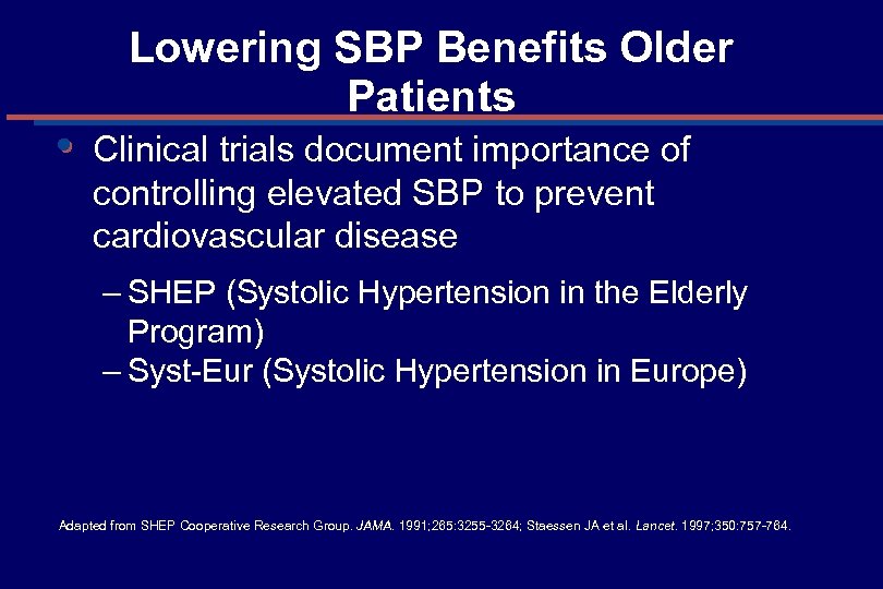 Lowering SBP Benefits Older Patients Clinical trials document importance of controlling elevated SBP to