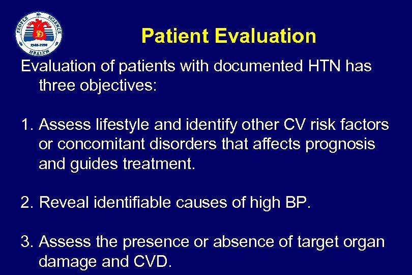  Patient Evaluation of patients with documented HTN has three objectives: 1. Assess lifestyle