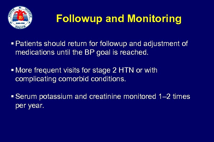  Followup and Monitoring § Patients should return for followup and adjustment of medications