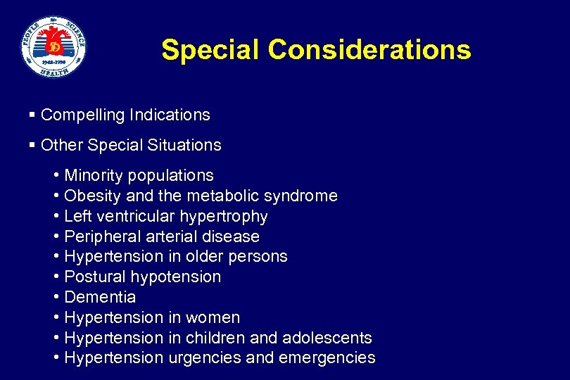  Special Considerations § Compelling Indications § Other Special Situations • Minority populations •