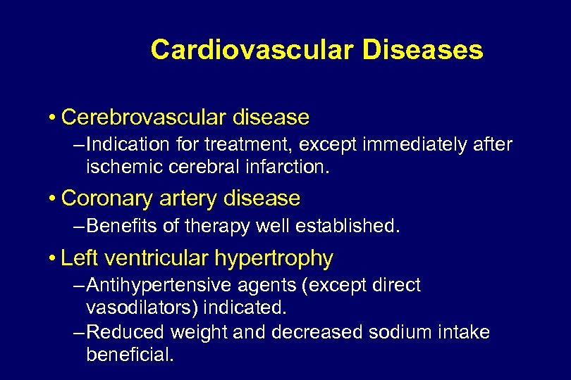 Cardiovascular Diseases • Cerebrovascular disease – Indication for treatment, except immediately after ischemic cerebral