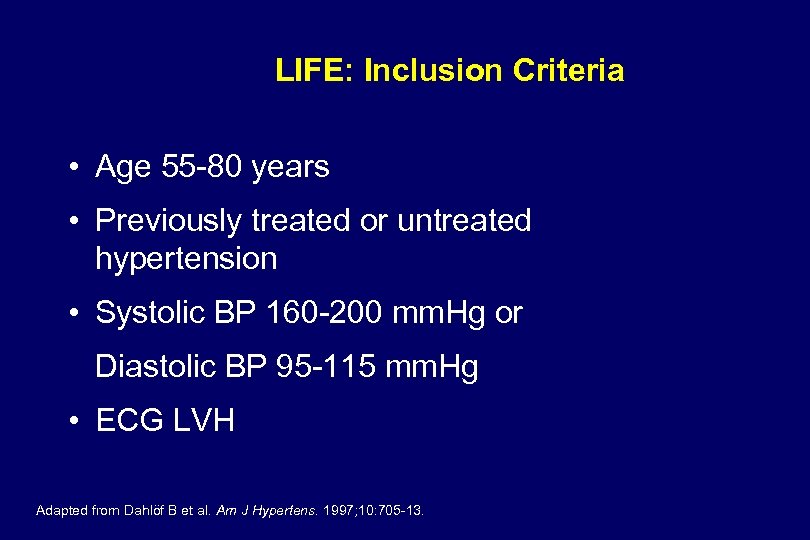 LIFE: Inclusion Criteria • Age 55 -80 years • Previously treated or untreated hypertension