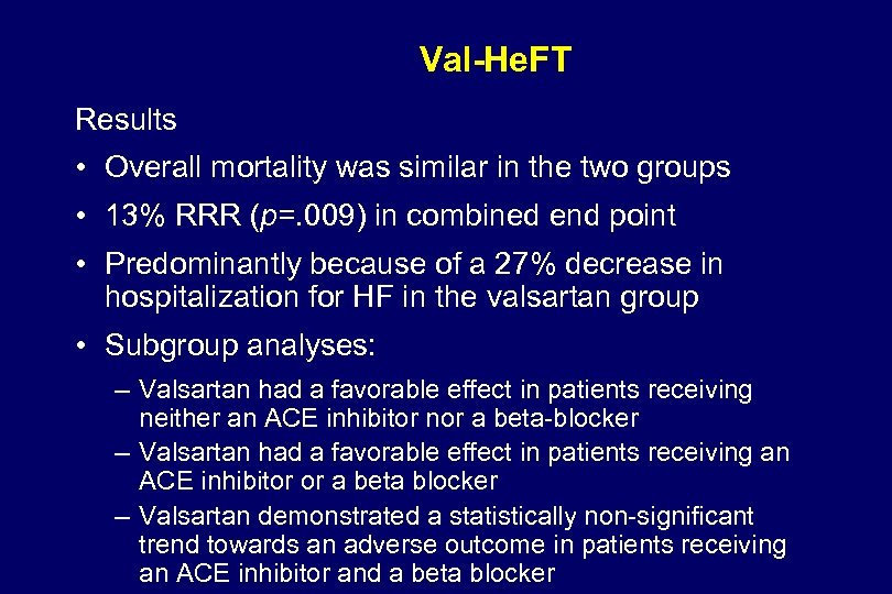 Val-He. FT Results • Overall mortality was similar in the two groups • 13%