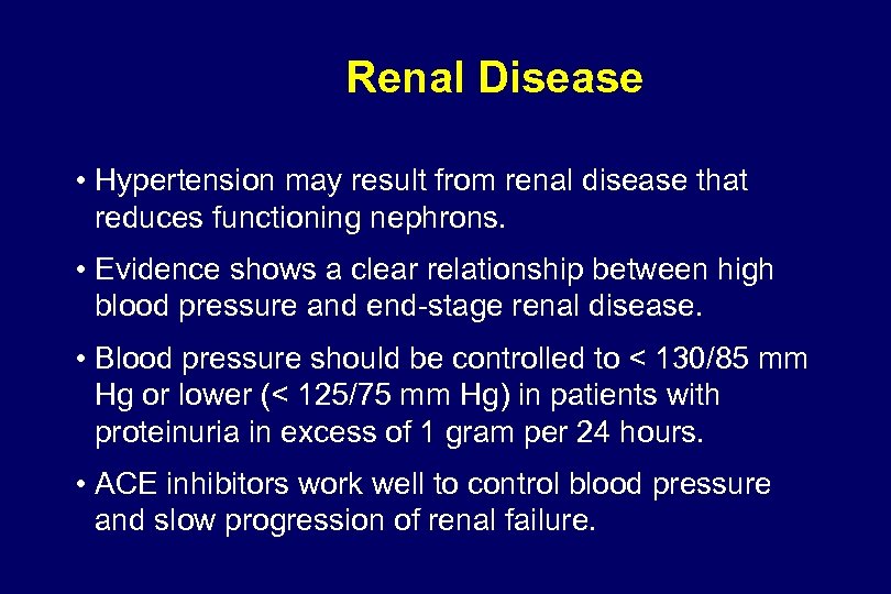 Renal Disease • Hypertension may result from renal disease that reduces functioning nephrons. •
