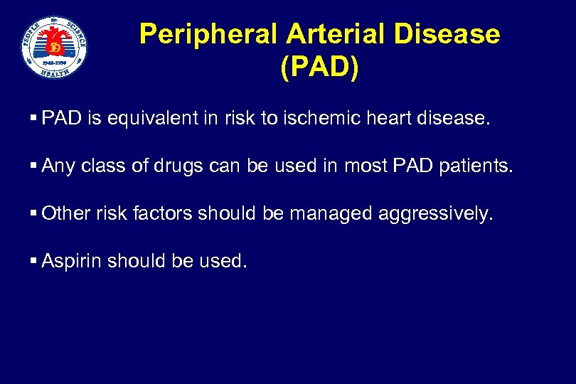  Peripheral Arterial Disease (PAD) § PAD is equivalent in risk to ischemic heart