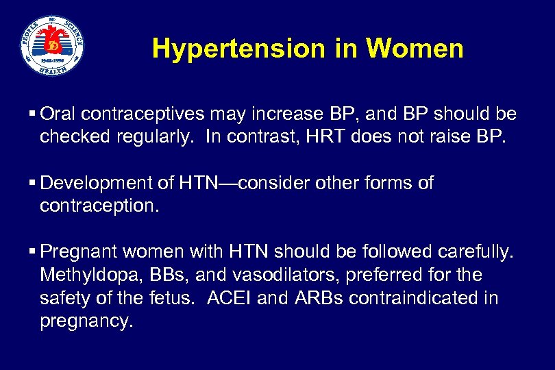  Hypertension in Women § Oral contraceptives may increase BP, and BP should be