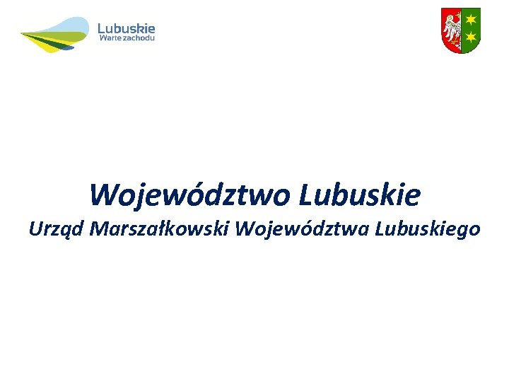 Województwo Lubuskie Urząd Marszałkowski Województwa Lubuskiego 