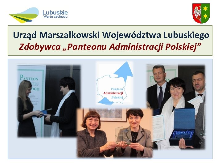 Urząd Marszałkowski Województwa Lubuskiego Zdobywca „Panteonu Administracji Polskiej” 