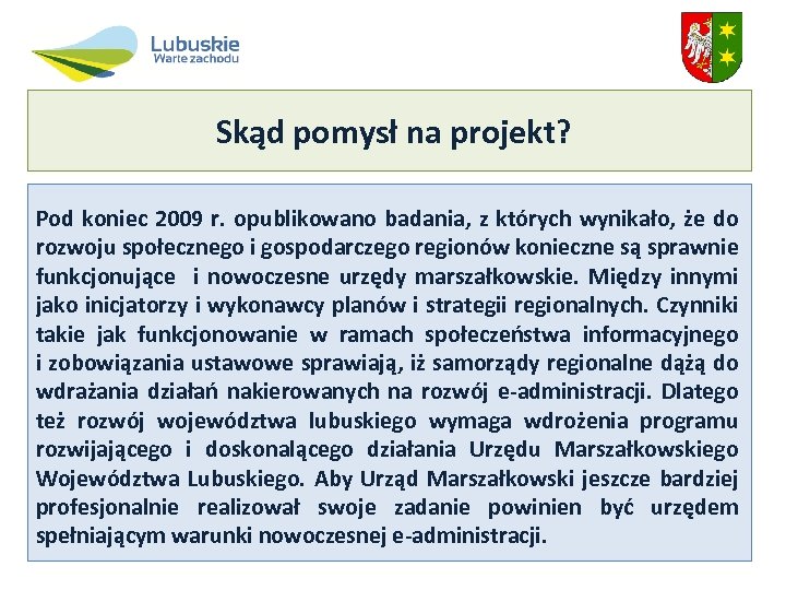 Skąd pomysł na projekt? Pod koniec 2009 r. opublikowano badania, z których wynikało, że