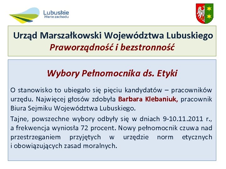 Urząd Marszałkowski Województwa Lubuskiego Praworządność i bezstronność Wybory Pełnomocnika ds. Etyki O stanowisko to