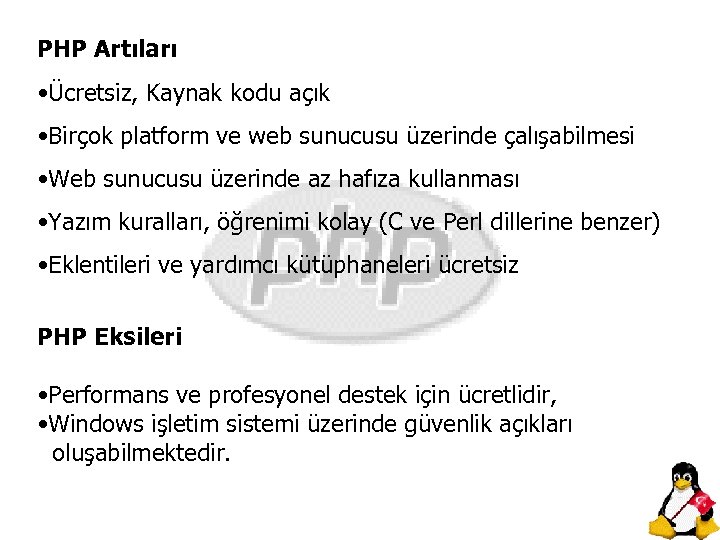 PHP Artıları • Ücretsiz, Kaynak kodu açık • Birçok platform ve web sunucusu üzerinde