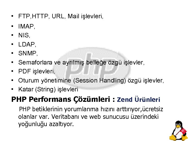  • FTP, HTTP, URL, Mail işlevleri, • • IMAP, NIS, LDAP, SNMP, Semaforlara