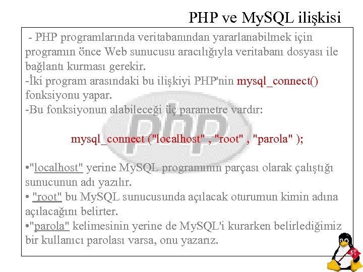PHP ve My. SQL ilişkisi - PHP programlarında veritabanından yararlanabilmek için programın önce Web