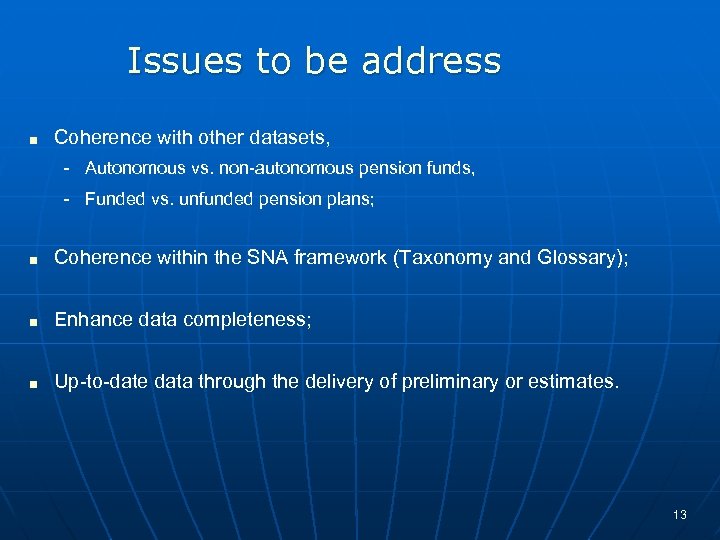 Issues to be address < Coherence with other datasets, - Autonomous vs. non-autonomous pension