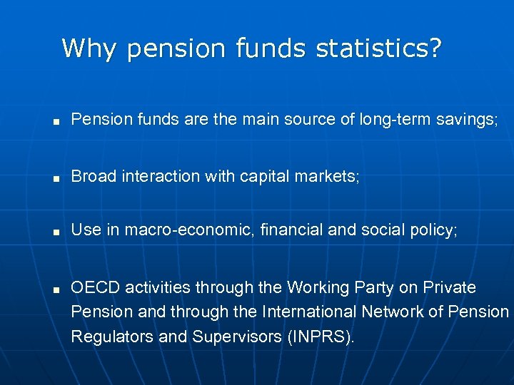 Why pension funds statistics? < Pension funds are the main source of long-term savings;