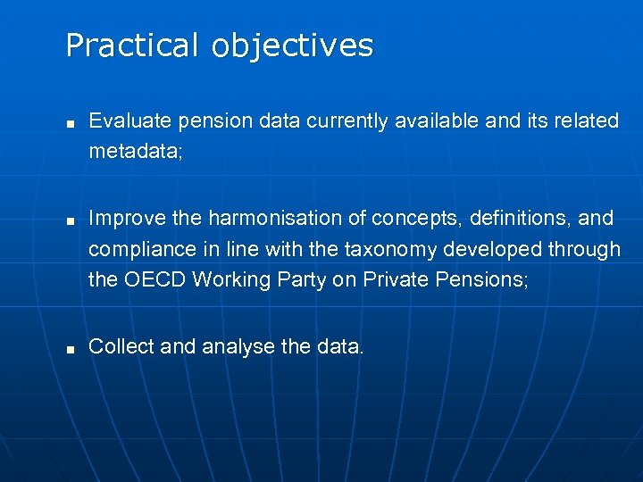 Practical objectives < < < Evaluate pension data currently available and its related metadata;