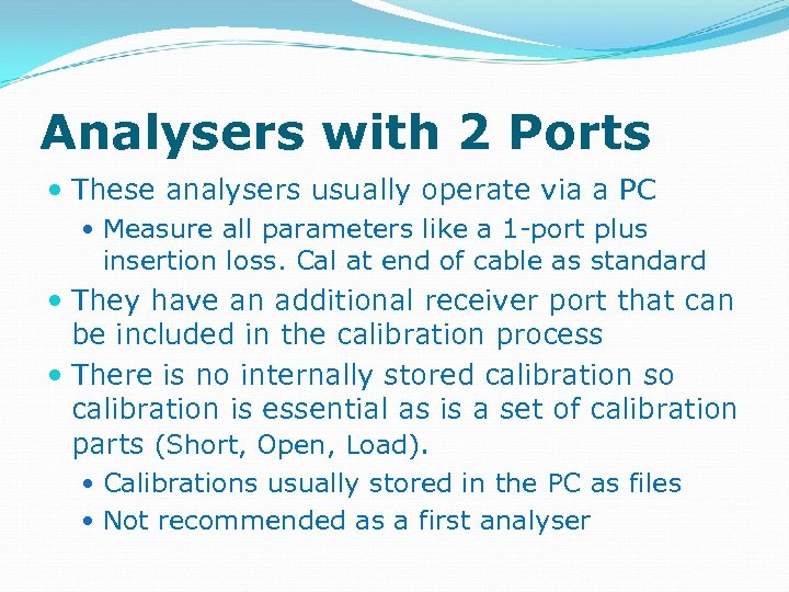 Analysers with 2 Ports These analysers usually operate via a PC Measure all parameters