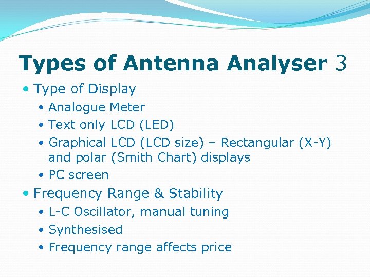Types of Antenna Analyser 3 Type of Display Analogue Meter Text only LCD (LED)