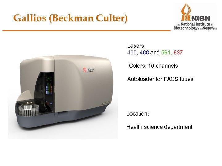 Gallios (Beckman Culter) Lasers: 405, 488 and 561, 637 Colors: 10 channels Autoloader for