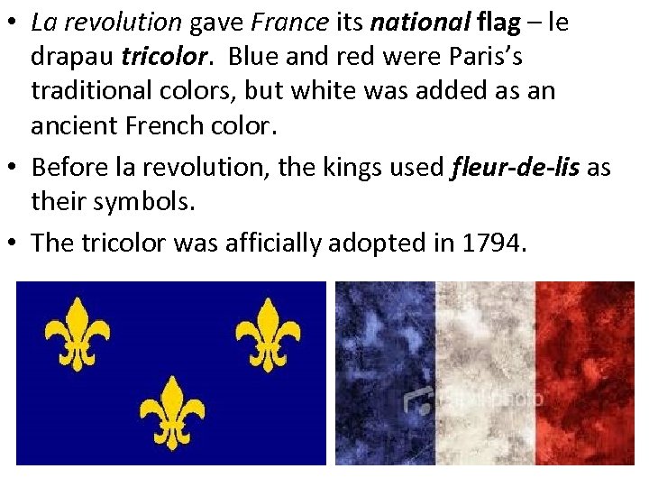  • La revolution gave France its national flag – le drapau tricolor. Blue