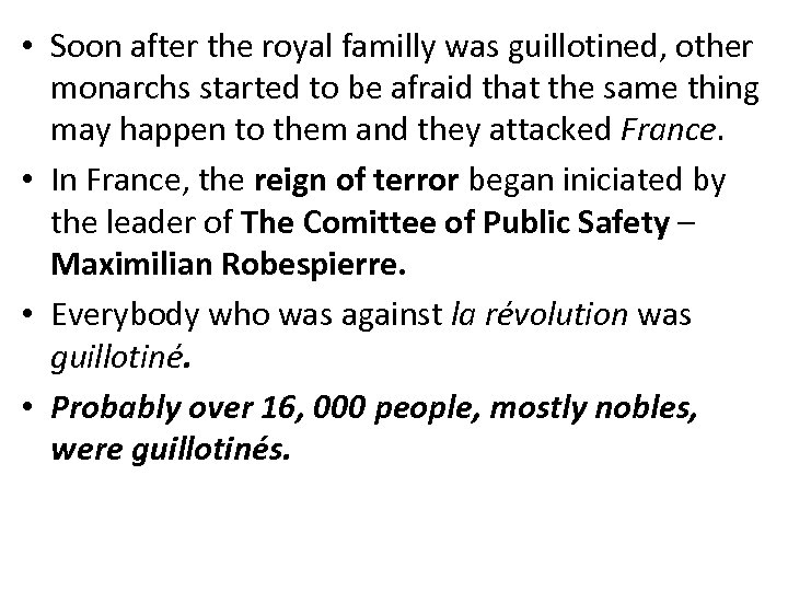  • Soon after the royal familly was guillotined, other monarchs started to be