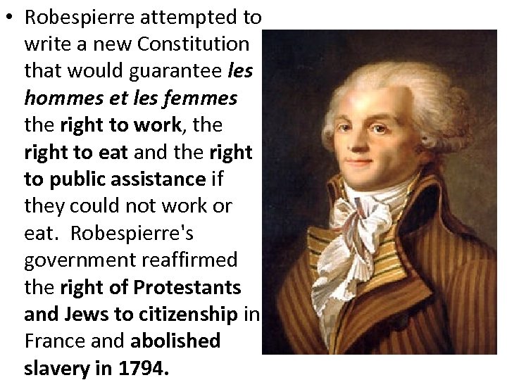  • Robespierre attempted to write a new Constitution that would guarantee les hommes
