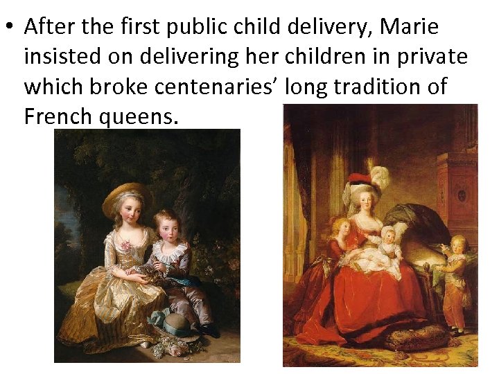  • After the first public child delivery, Marie insisted on delivering her children