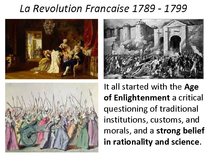 La Revolution Francaise 1789 - 1799 It all started with the Age of Enlightenment