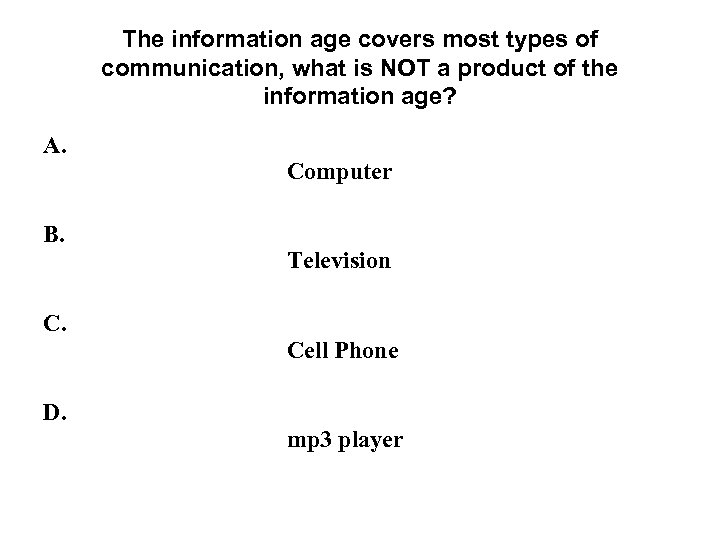 The information age covers most types of communication, what is NOT a product of