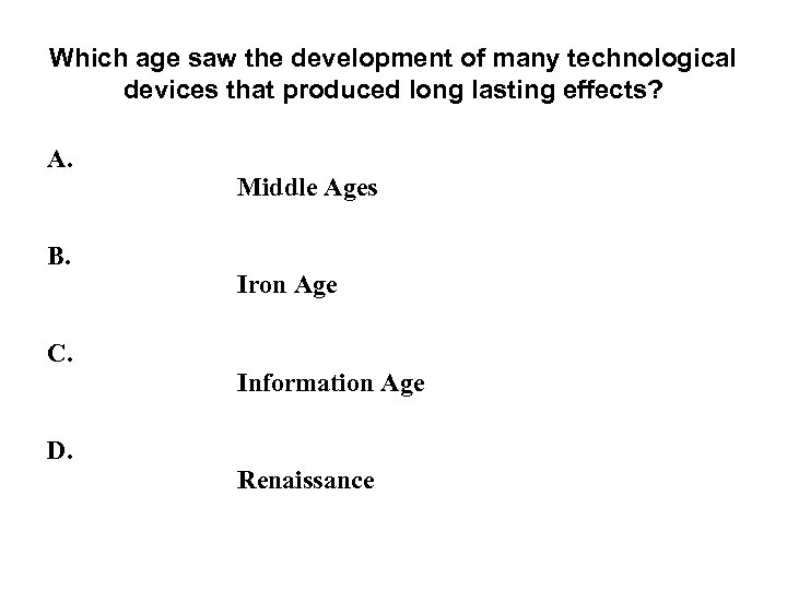 Which age saw the development of many technological devices that produced long lasting effects?