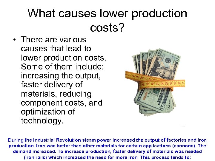 What causes lower production costs? • There are various causes that lead to lower