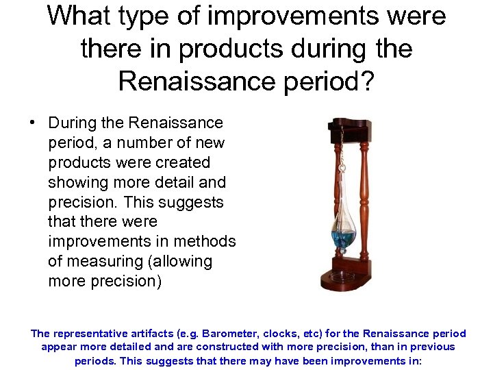 What type of improvements were there in products during the Renaissance period? • During