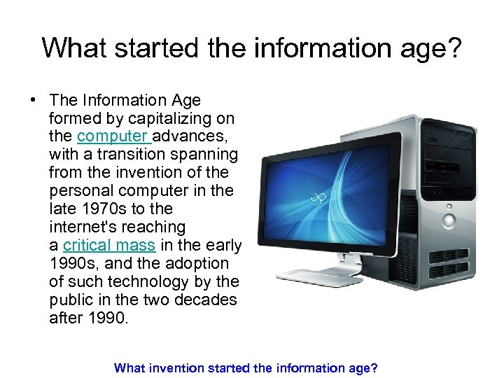 What started the information age? • The Information Age formed by capitalizing on the
