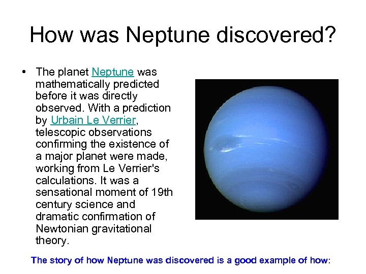 How was Neptune discovered? • The planet Neptune was mathematically predicted before it was