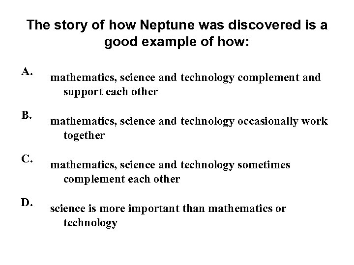 The story of how Neptune was discovered is a good example of how: A.