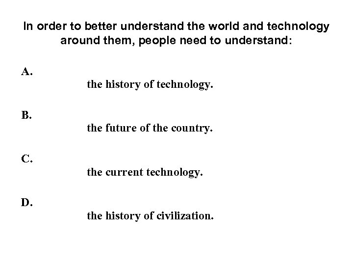 In order to better understand the world and technology around them, people need to