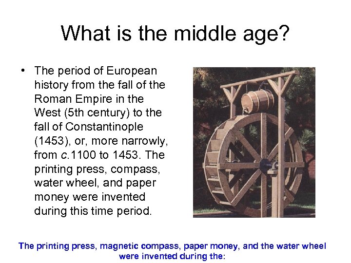 What is the middle age? • The period of European history from the fall